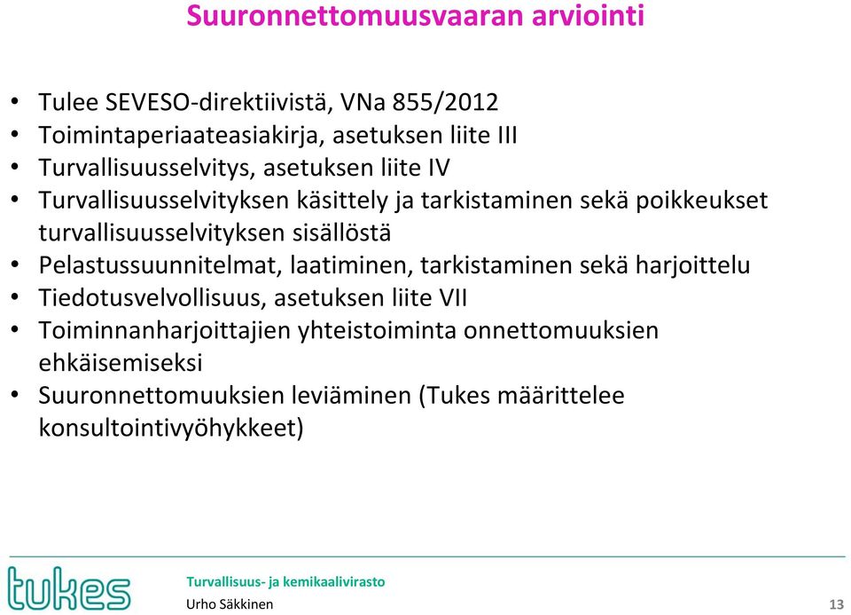 sisällöstä Pelastussuunnitelmat, laatiminen, tarkistaminen sekä harjoittelu Tiedotusvelvollisuus, asetuksen liite VII