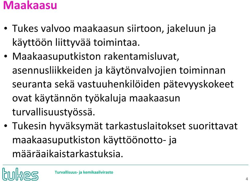 sekä vastuuhenkilöiden pätevyyskokeet ovat käytännön työkaluja maakaasun turvallisuustyössä.