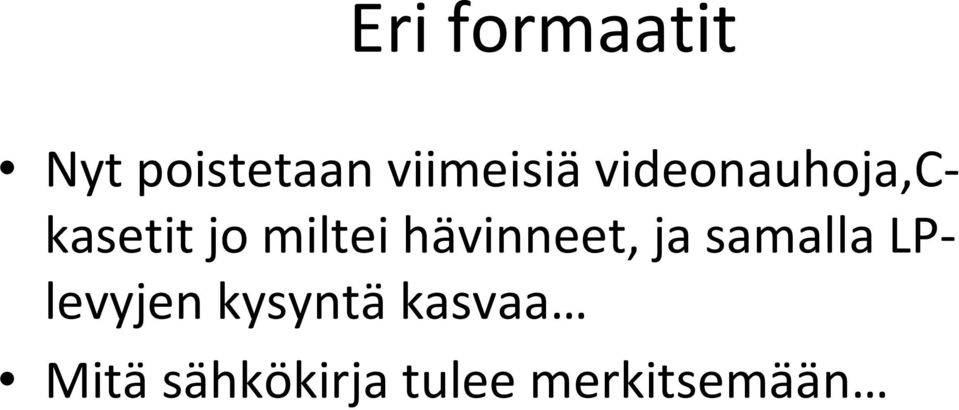 miltei hävinneet, ja samalla