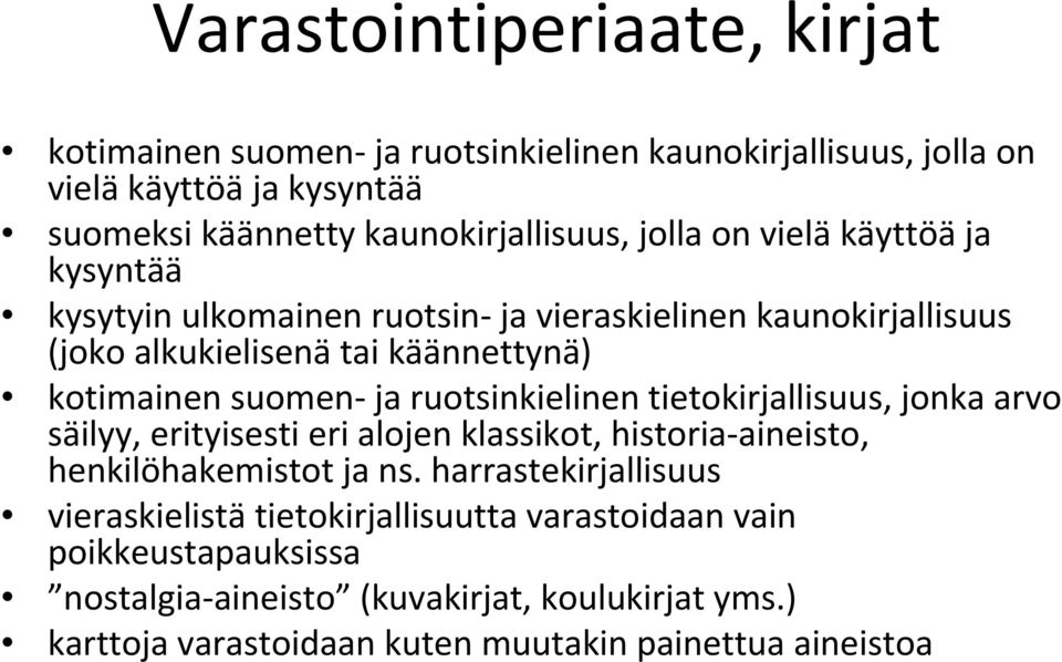 ruotsinkielinen tietokirjallisuus, jonka arvo säilyy, erityisesti eri alojen klassikot, historia-aineisto, henkilöhakemistot ja ns.