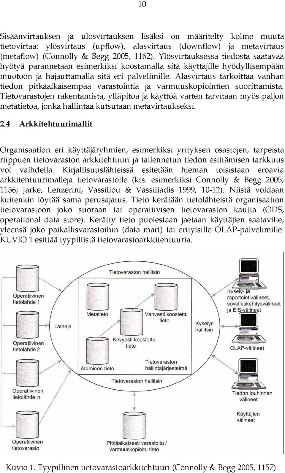 Alasvirtaus tarkoittaa vanhan tiedon pitkäaikaisempaa varastointia ja varmuuskopiointien suorittamista.