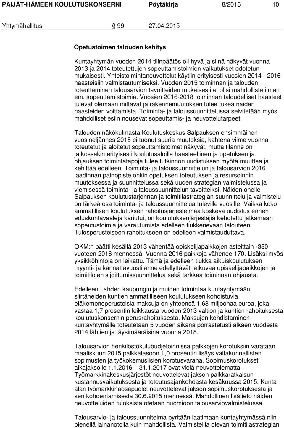 Yhteistoimintaneuvottelut käytiin erityisesti vuosien 2014-2016 haasteisiin valmistautumiseksi.