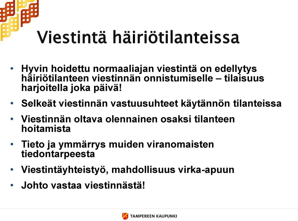 Selkeät viestinnän vastuusuhteet käytännön tilanteissa Viestinnän oltava olennainen osaksi