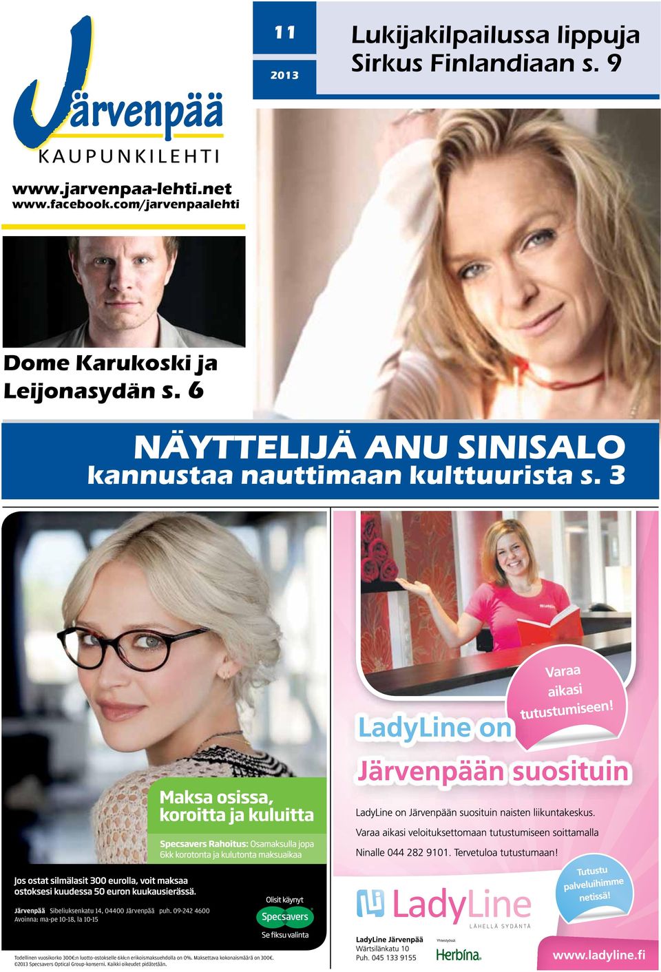 6 Näyttelijä Anu Sinisalo kannustaa nauttimaan kulttuurista s. 3 Järvenpää Sibeliuksenkatu 14, 04400 Järvenpää puh.