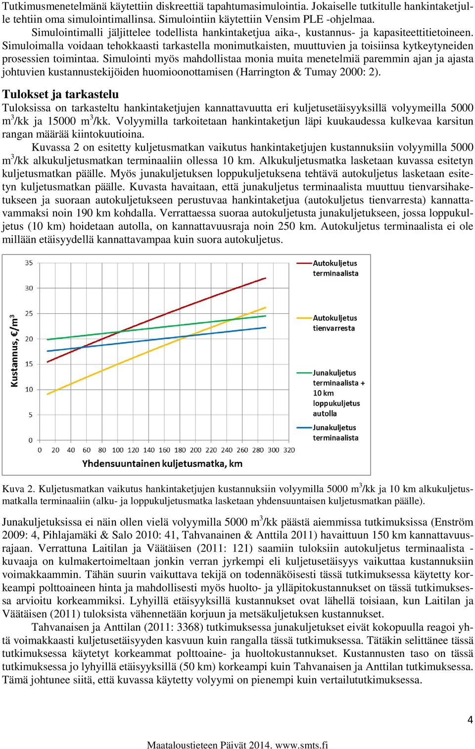 Simuloimalla voidaan tehokkaasti tarkastella monimutkaisten, muuttuvien ja toisiinsa kytkeytyneiden prosessien toimintaa.