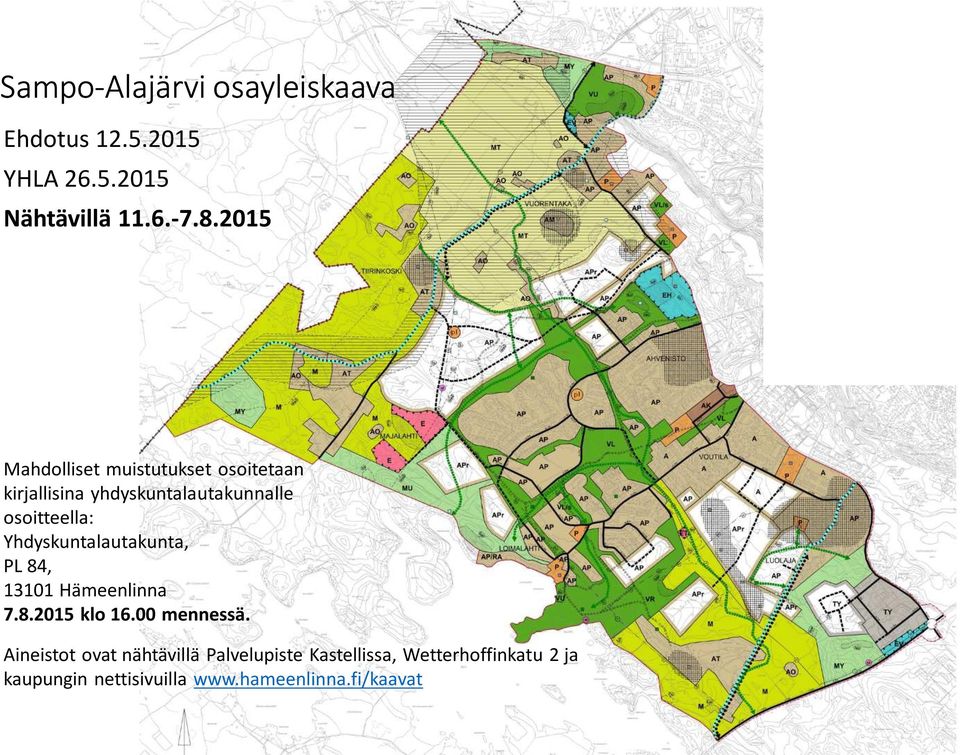 Yhdyskuntalautakunta, PL 84, 13101 Hämeenlinna 7.8.2015 klo 16.00 mennessä.
