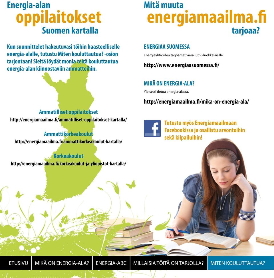 fi/ammatilliset-oppilaitokset-kartalla/ Ammattikorkeakoulut http://energiamaailma.fi/ammattikorkeakoulut-kartalla/ Mitä muuta energiamaailma.fi tarjoaa?