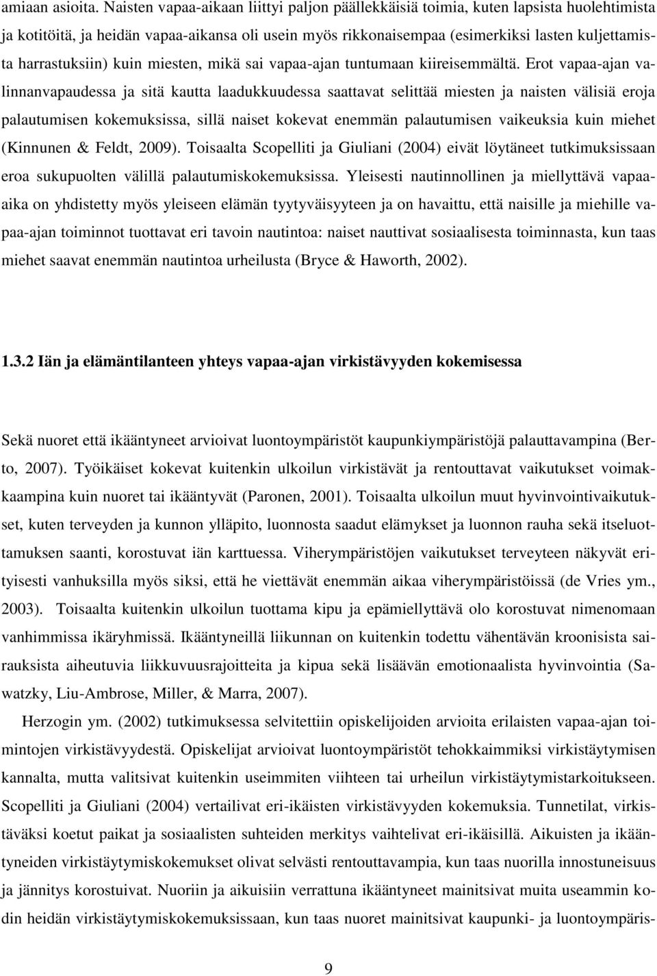 harrastuksiin) kuin miesten, mikä sai vapaa-ajan tuntumaan kiireisemmältä.