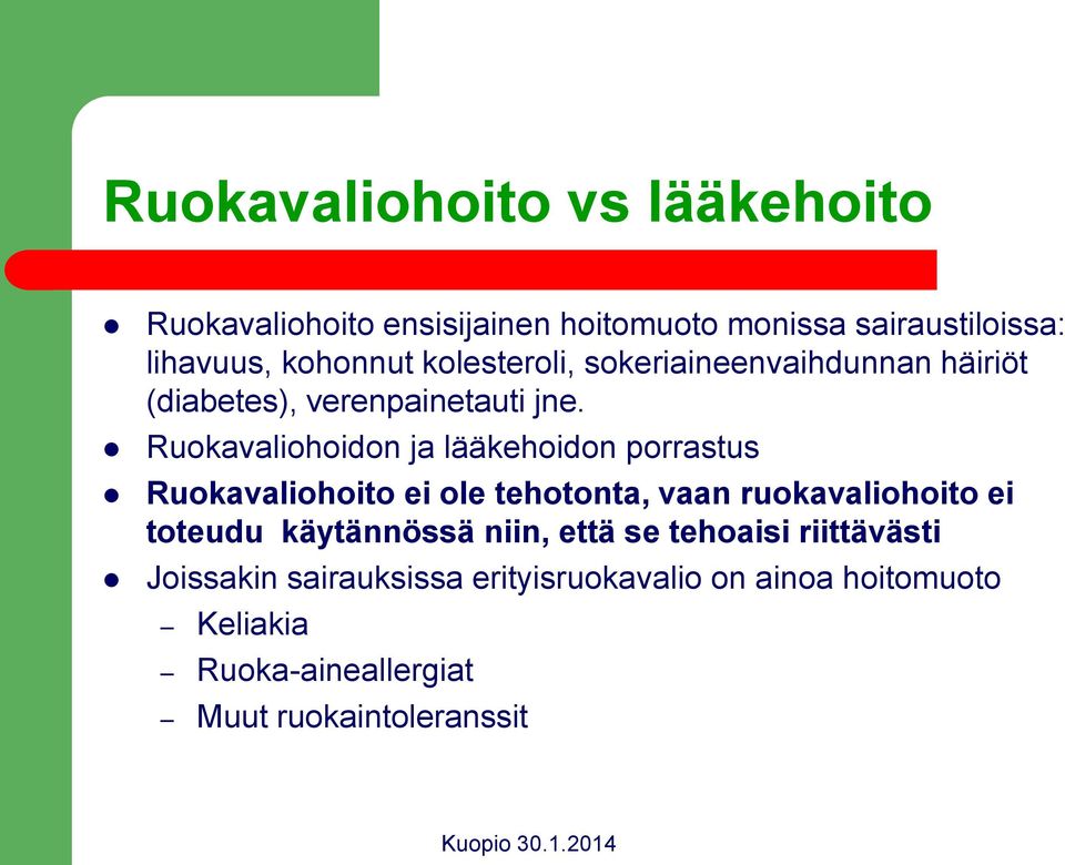 Ruokavaliohoidon ja lääkehoidon porrastus Ruokavaliohoito ei ole tehotonta, vaan ruokavaliohoito ei toteudu