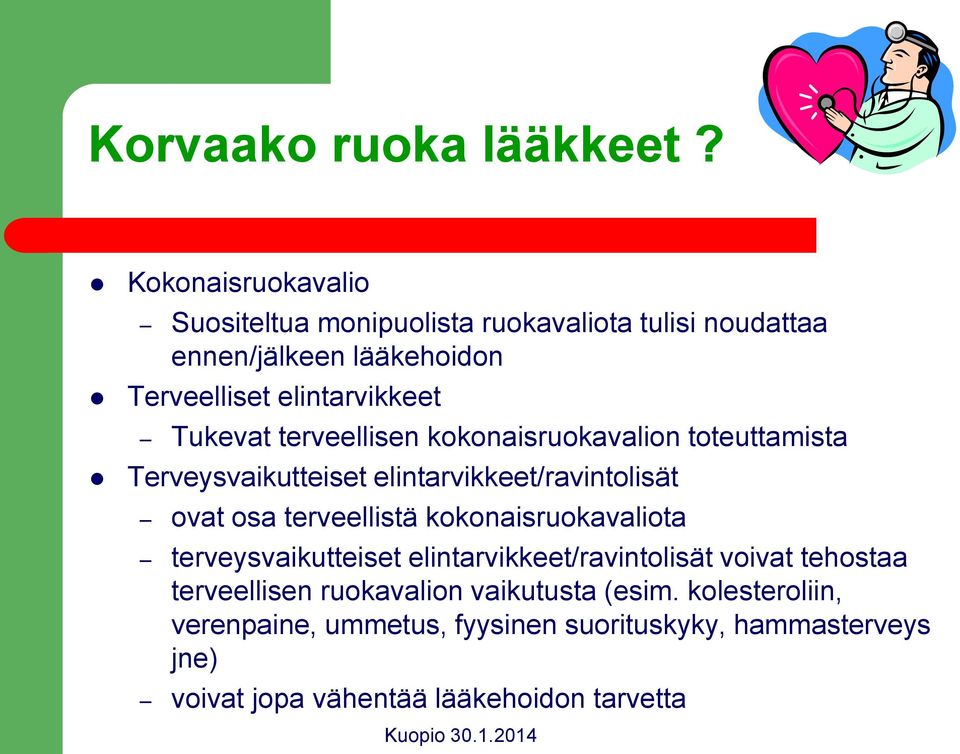 Tukevat terveellisen kokonaisruokavalion toteuttamista Terveysvaikutteiset elintarvikkeet/ravintolisät ovat osa terveellistä