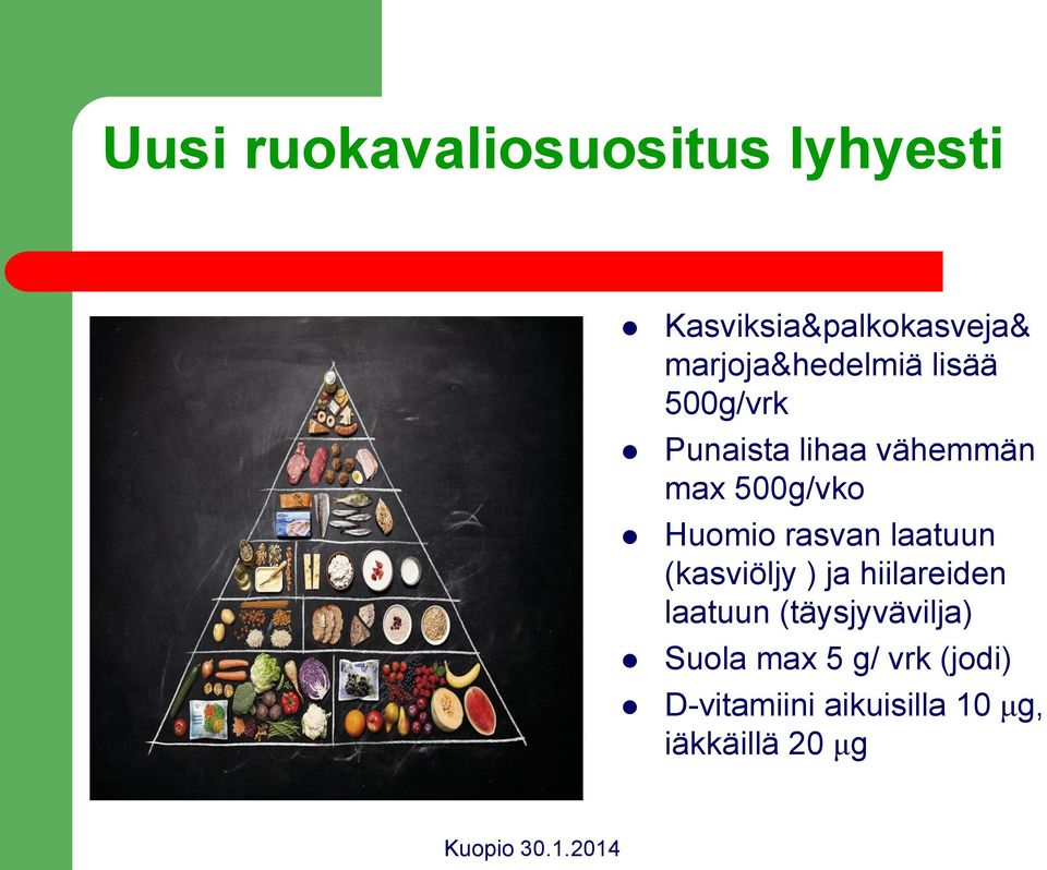 500g/vko Huomio rasvan laatuun (kasviöljy ) ja hiilareiden laatuun