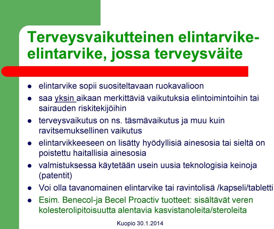 täsmävaikutus ja muu kuin ravitsemuksellinen vaikutus elintarvikkeeseen on lisätty hyödyllisiä ainesosia tai sieltä on poistettu haitallisia ainesosia