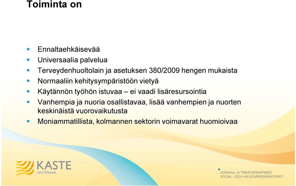 ei vaadi lisäresursointia Vanhempia ja nuoria osallistavaa, lisää vanhempien ja