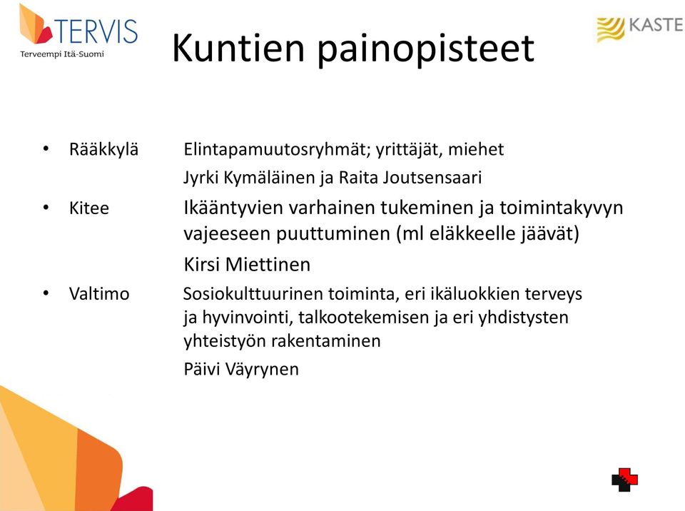puuttuminen (ml eläkkeelle jäävät) Kirsi Miettinen Valtimo Sosiokulttuurinen toiminta, eri