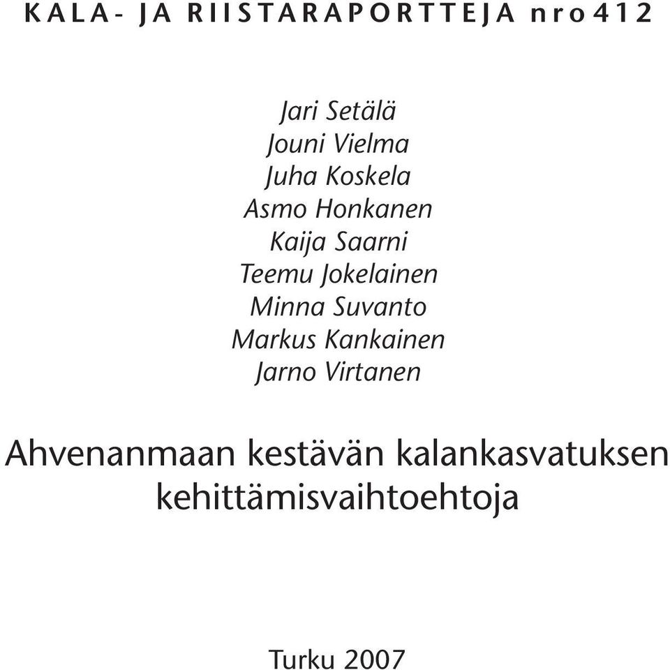 Minna Suvanto Markus Kankainen Jarno Virtanen Ahvenanmaan