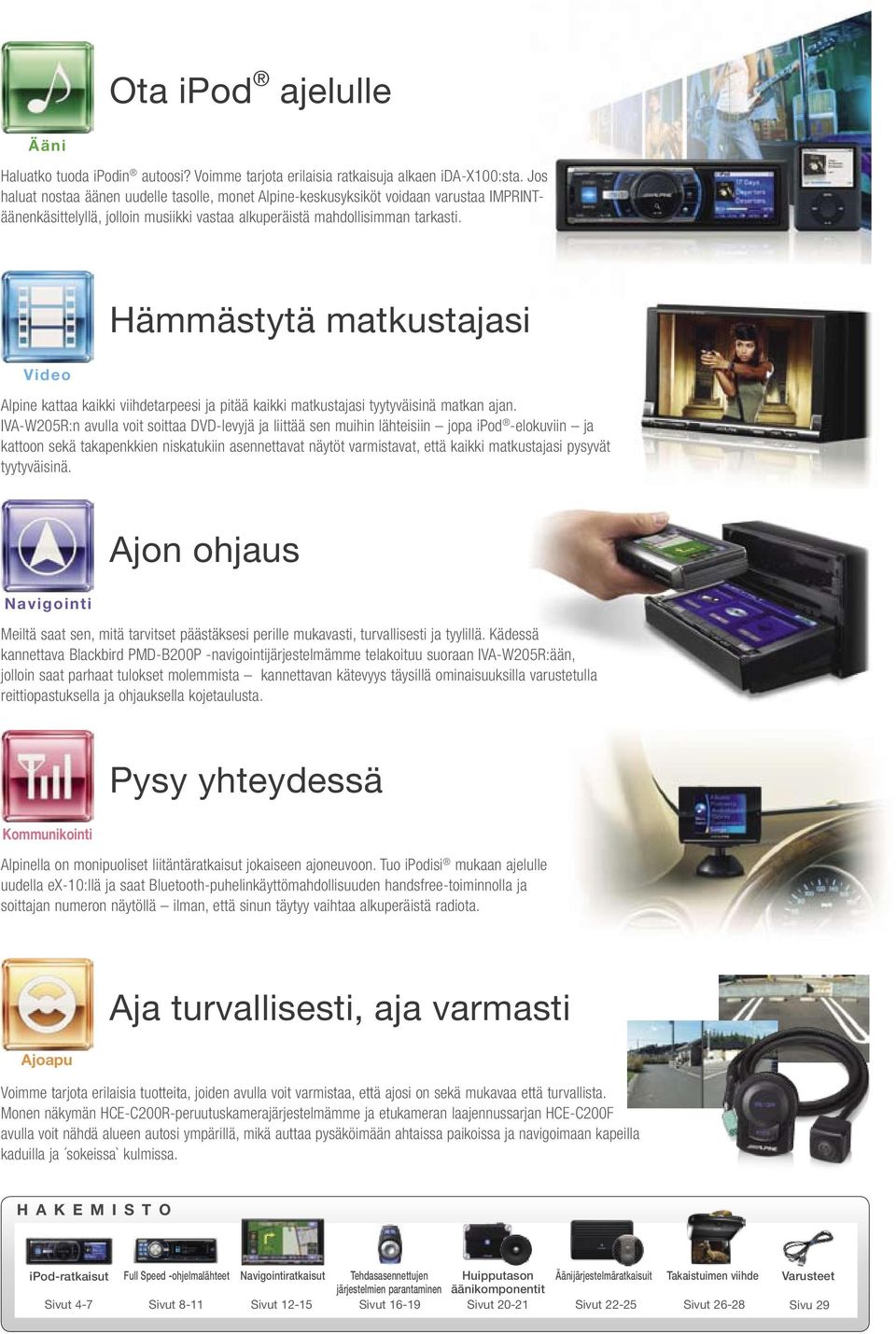 Video Hämmästytä matkustajasi Alpine kattaa kaikki viihdetarpeesi ja pitää kaikki matkustajasi tyytyväisinä matkan ajan.