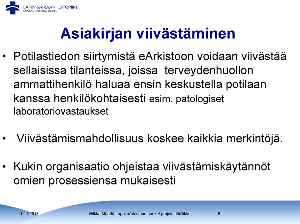 patologiset laboratoriovastaukset Viivästämismahdollisuus koskee kaikkia merkintöjä.