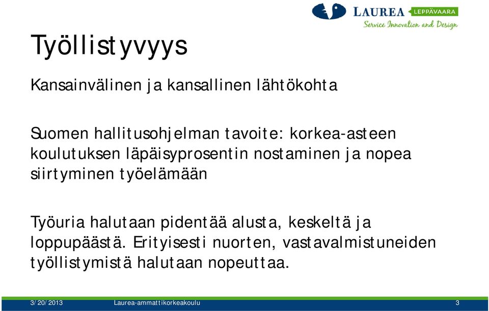 ää Työuria halutaan pidentää alusta, keskeltä ja loppupäästä.