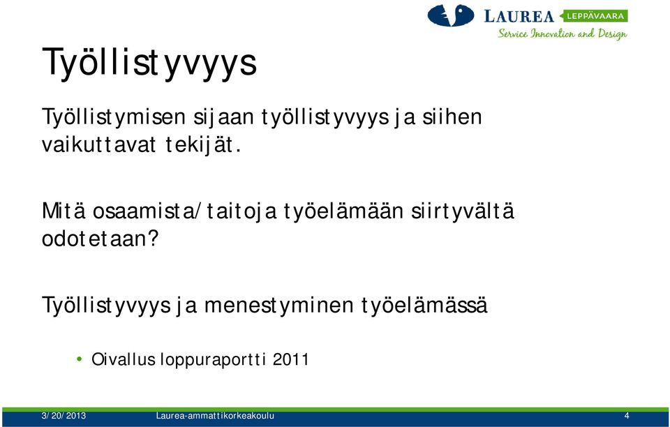 Mitä osaamista/taitoja työelämään siirtyvältä odotetaan?