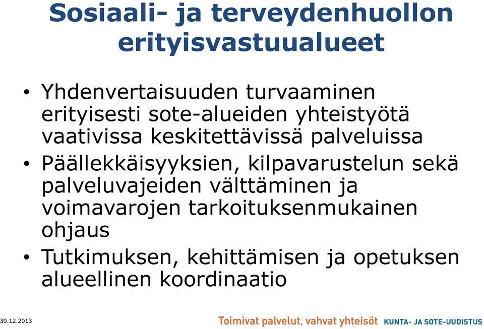 Päällekkäisyyksien, kilpavarustelun sekä palveluvajeiden välttäminen ja