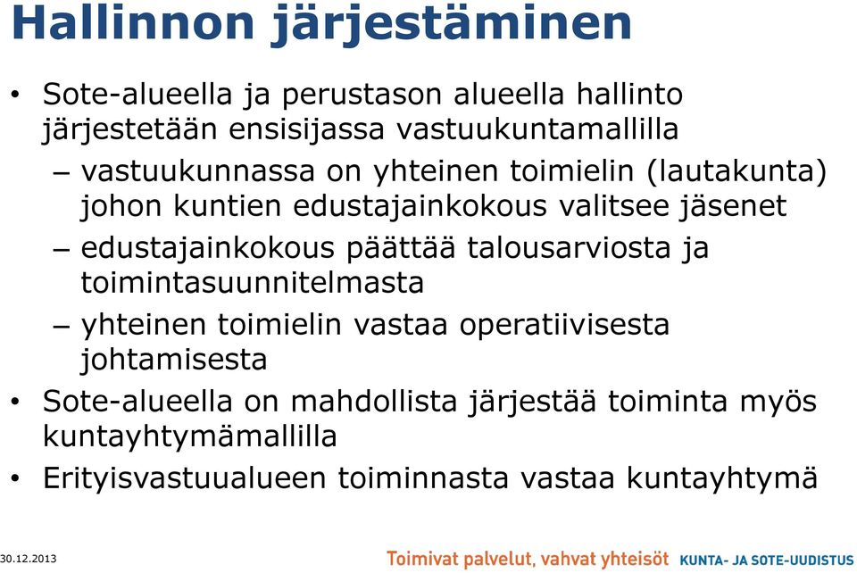 päättää talousarviosta ja toimintasuunnitelmasta yhteinen toimielin vastaa operatiivisesta johtamisesta