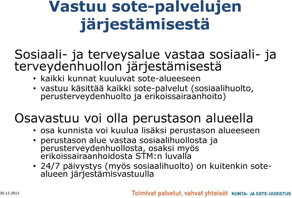 olla perustason alueella osa kunnista voi kuulua lisäksi perustason alueeseen perustason alue vastaa sosiaalihuollosta ja