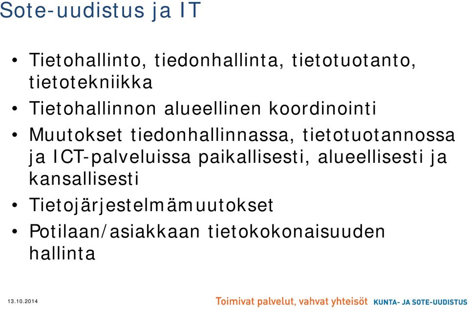 tiedonhallinnassa, tietotuotannossa ja ICT-palveluissa paikallisesti,