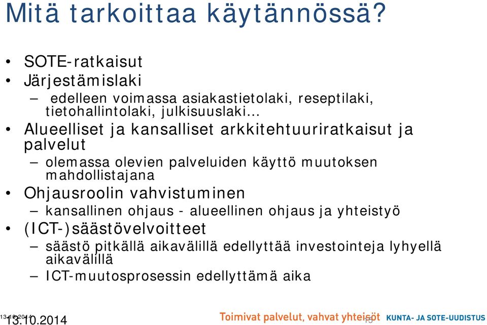 Alueelliset ja kansalliset arkkitehtuuriratkaisut ja palvelut olemassa olevien palveluiden käyttö muutoksen