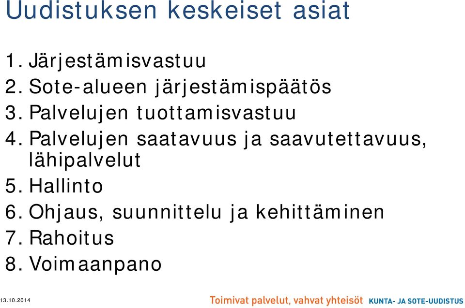 Palvelujen saatavuus ja saavutettavuus, lähipalvelut 5.