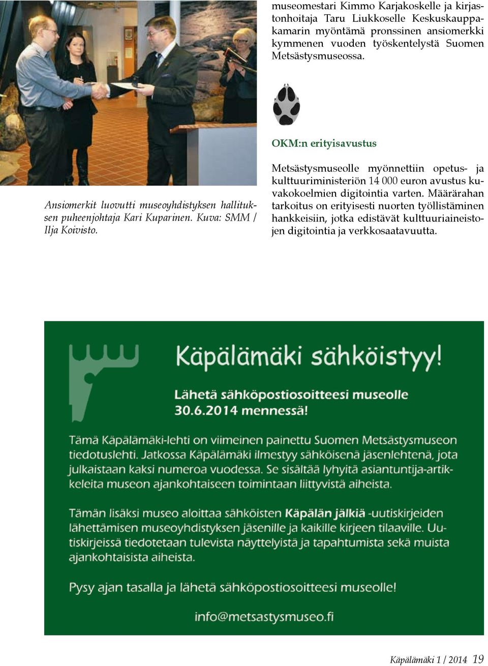 Kuva: SMM / Ilja Koivisto. Metsästysmuseolle myönnettiin opetus- ja kulttuuriministeriön 14 000 euron avustus kuvakokoelmien digitointia varten.