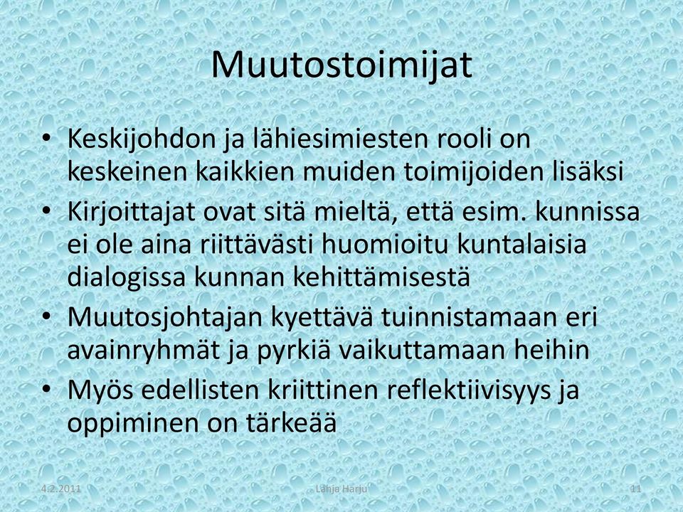 kunnissa ei ole aina riittävästi huomioitu kuntalaisia dialogissa kunnan kehittämisestä