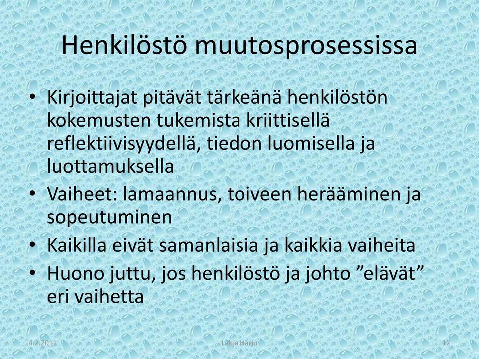 Vaiheet: lamaannus, toiveen herääminen ja sopeutuminen Kaikilla eivät samanlaisia ja