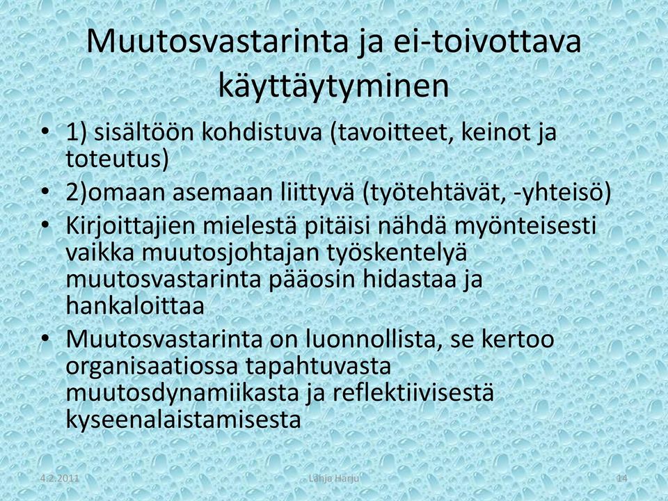 muutosjohtajan työskentelyä muutosvastarinta pääosin hidastaa ja hankaloittaa Muutosvastarinta on luonnollista,