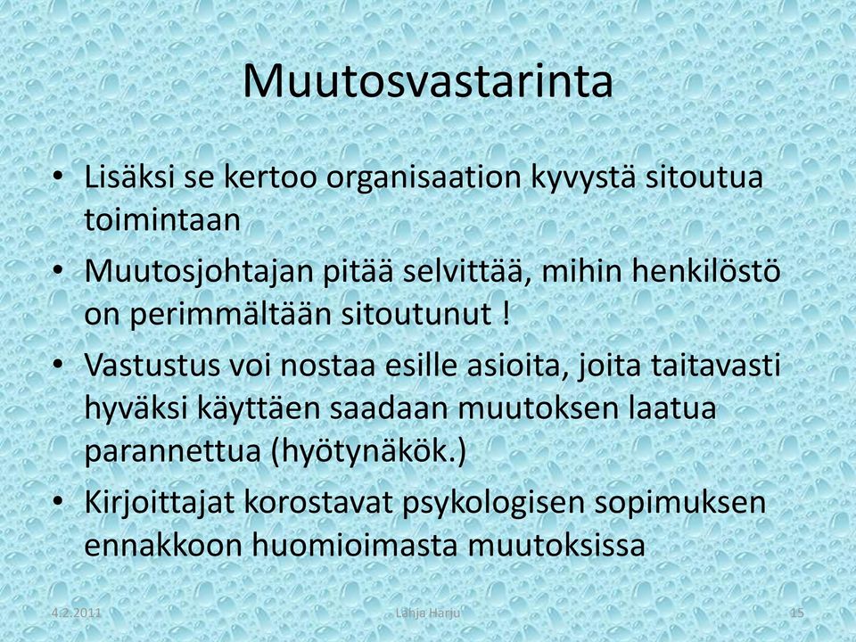 Vastustus voi nostaa esille asioita, joita taitavasti hyväksi käyttäen saadaan muutoksen laatua