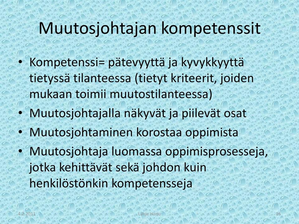 piilevät osat Muutosjohtaminen korostaa oppimista Muutosjohtaja luomassa