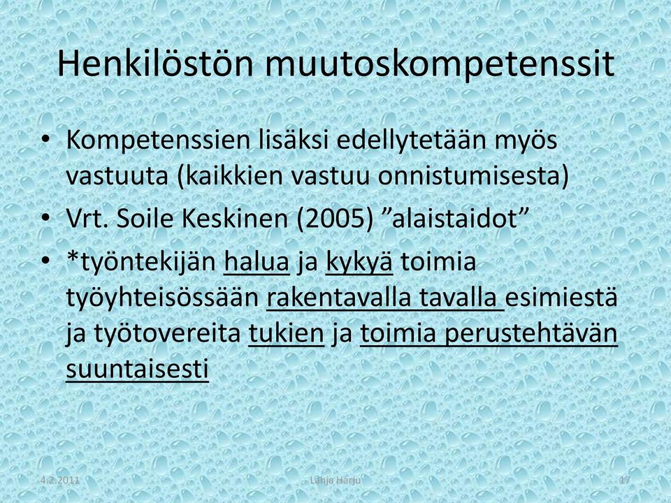 Soile Keskinen (2005) alaistaidot *työntekijän halua ja kykyä toimia