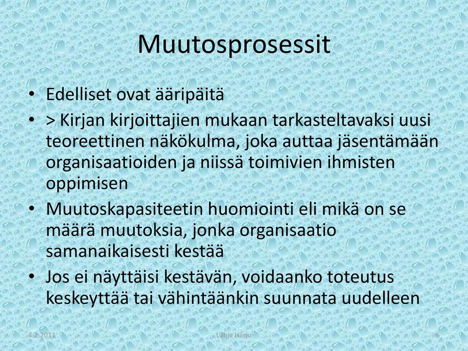 Muutoskapasiteetin huomiointi eli mikä on se määrä muutoksia, jonka organisaatio samanaikaisesti kestää