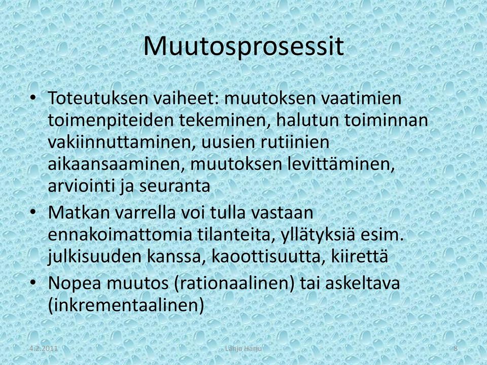 Matkan varrella voi tulla vastaan ennakoimattomia tilanteita, yllätyksiä esim.