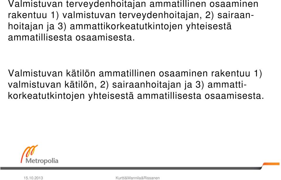 Valmistuvan kätilön ammatillinen osaaminen rakentuu 1) valmistuvan kätilön,  15.10.