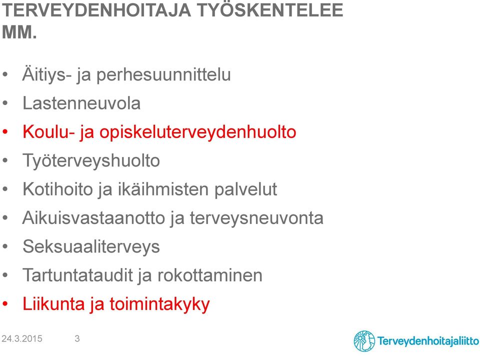 opiskeluterveydenhuolto Työterveyshuolto Kotihoito ja ikäihmisten