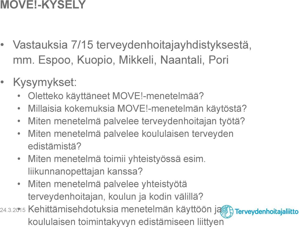 Miten menetelmä palvelee koululaisen terveyden edistämistä? Miten menetelmä toimii yhteistyössä esim. liikunnanopettajan kanssa?