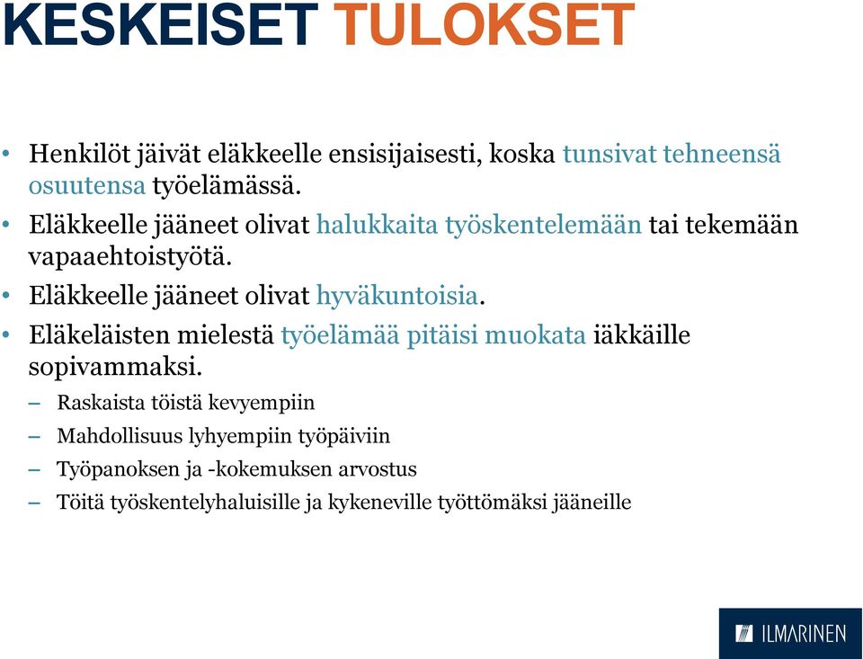 Eläkkeelle jääneet olivat hyväkuntoisia. Eläkeläisten mielestä työelämää pitäisi muokata iäkkäille sopivammaksi.