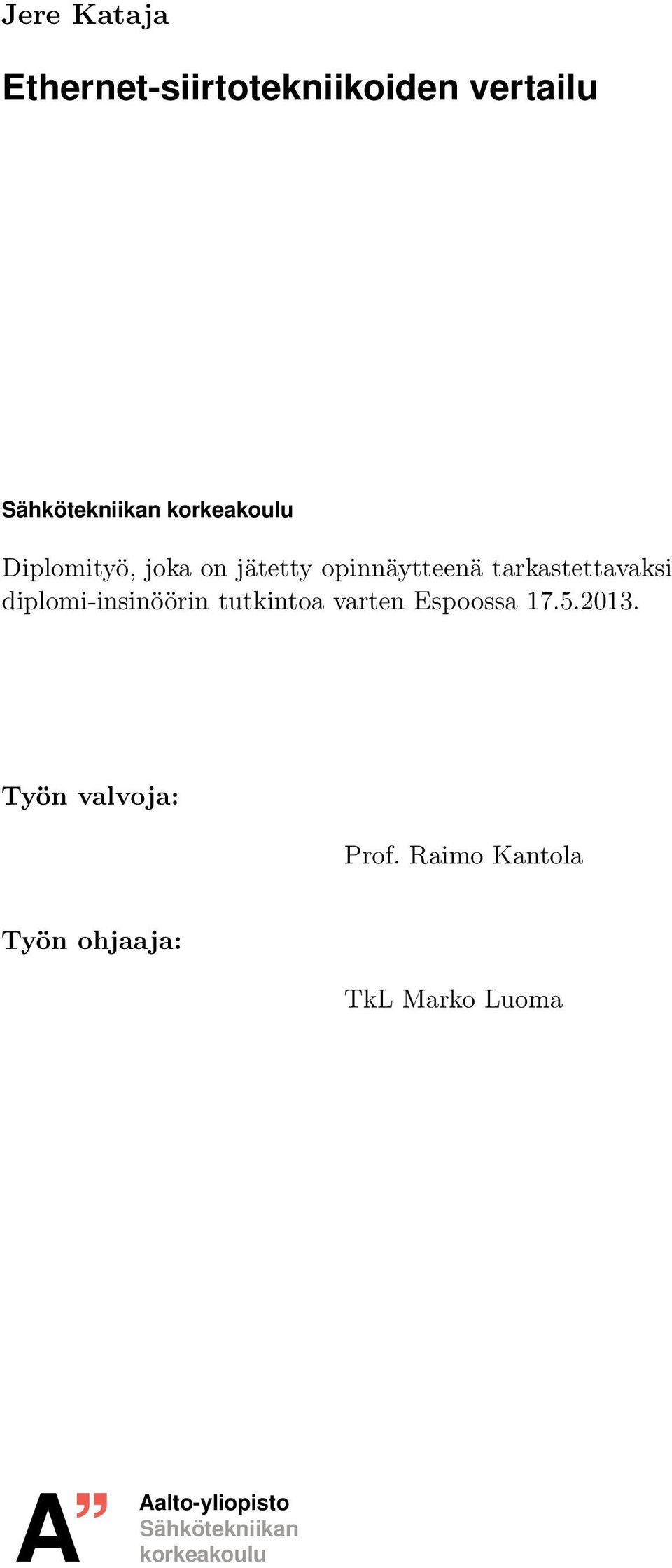 diplomi-insinöörin tutkintoa varten Espoossa 17.5.2013. Työn valvoja: Prof.