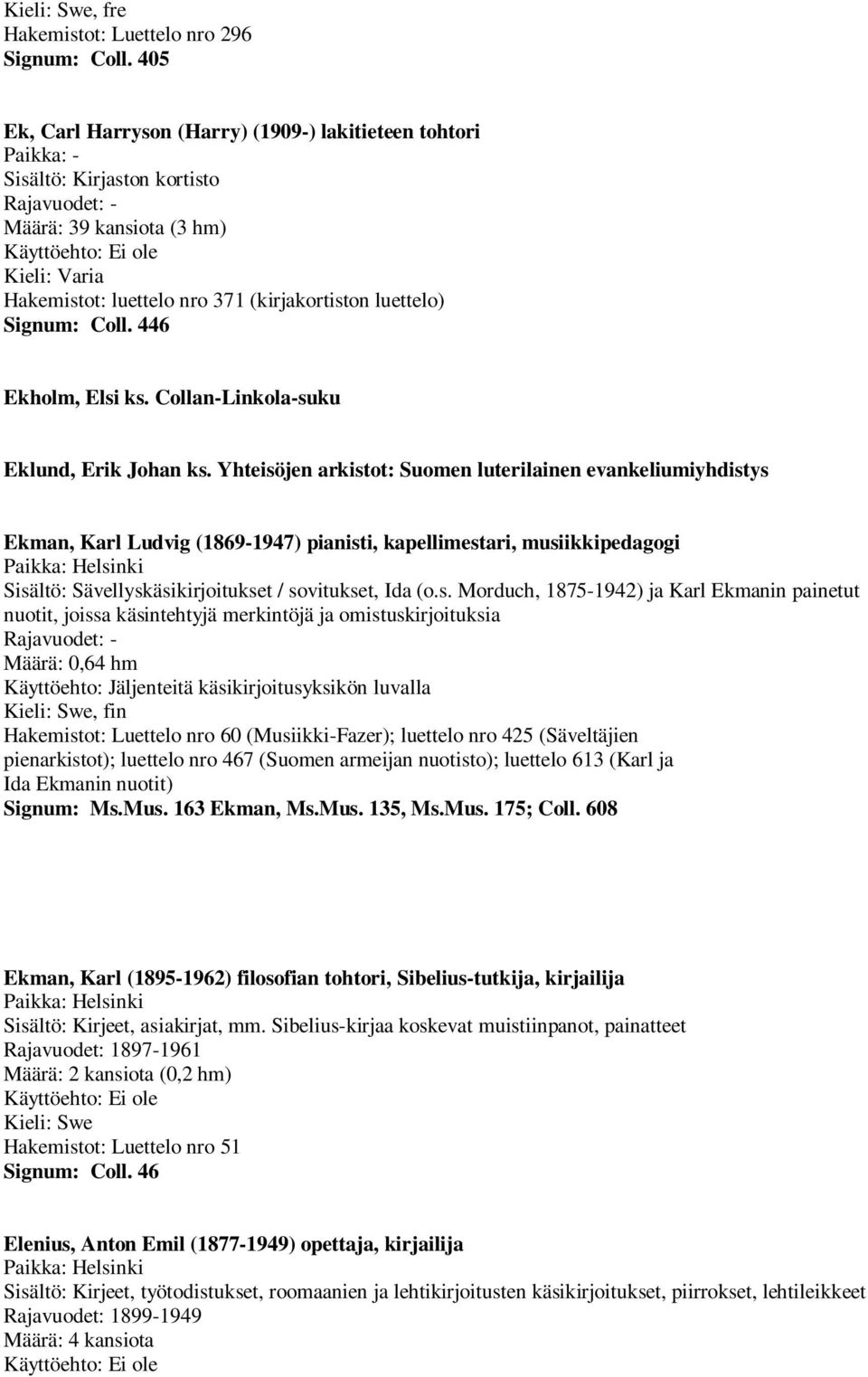 Coll. 446 Ekholm, Elsi ks. Collan-Linkola-suku Eklund, Erik Johan ks.