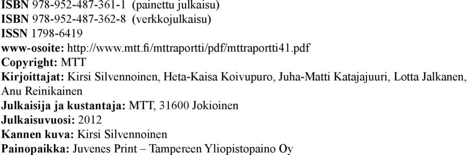 pdf Copyright: MTT Kirjoittajat: Kirsi Silvennoinen, Heta-Kaisa Koivupuro, Juha-Matti Katajajuuri, Lotta