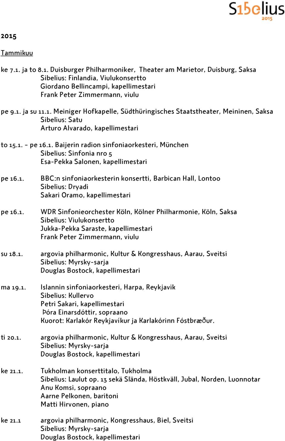 1. pe 16.1. su 18.1. ma 19.1. ti 20.1. ke 21.