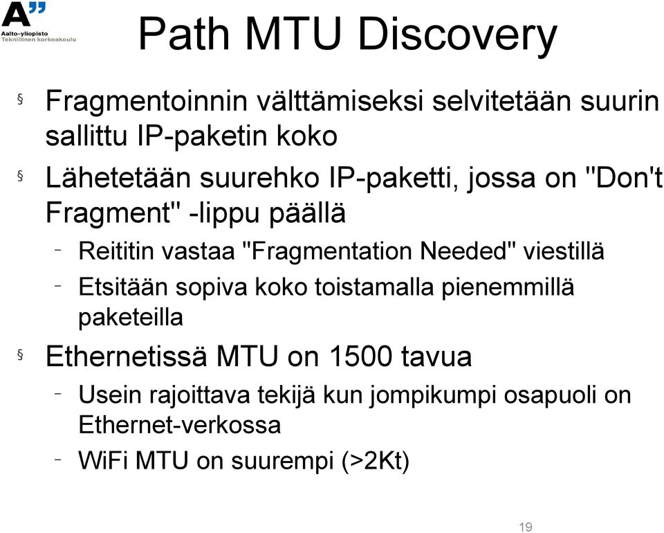 "Fragmentation Needed" viestillä Etsitään sopiva koko toistamalla pienemmillä paketeilla