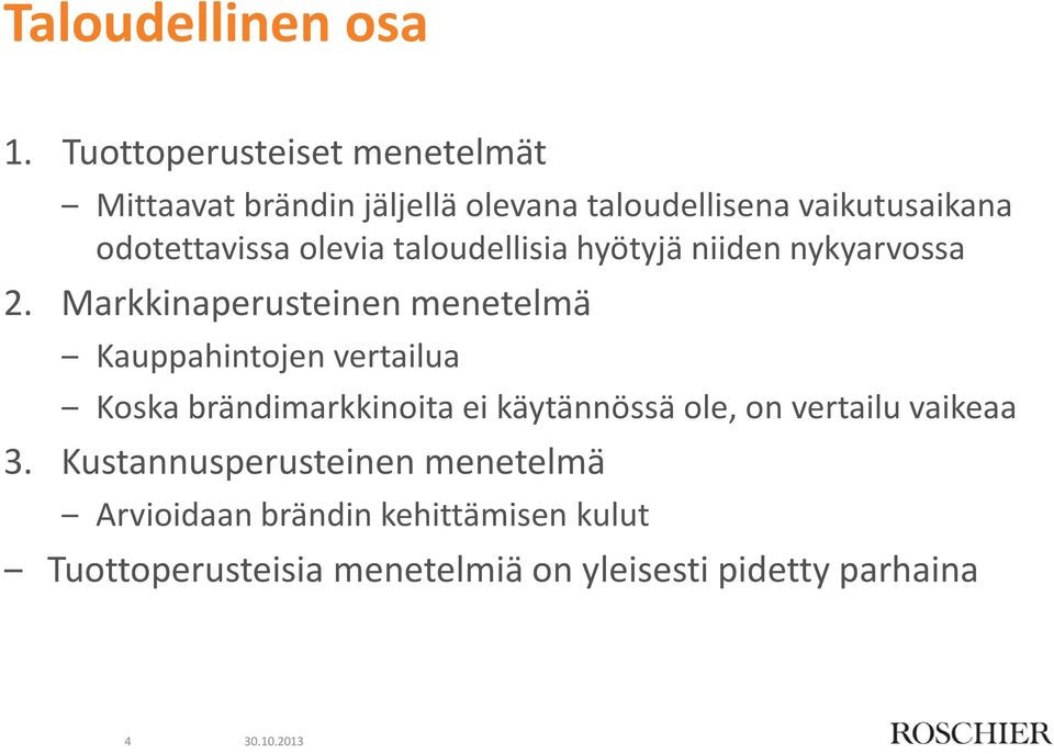 olevia taloudellisia hyötyjä niiden nykyarvossa 2.