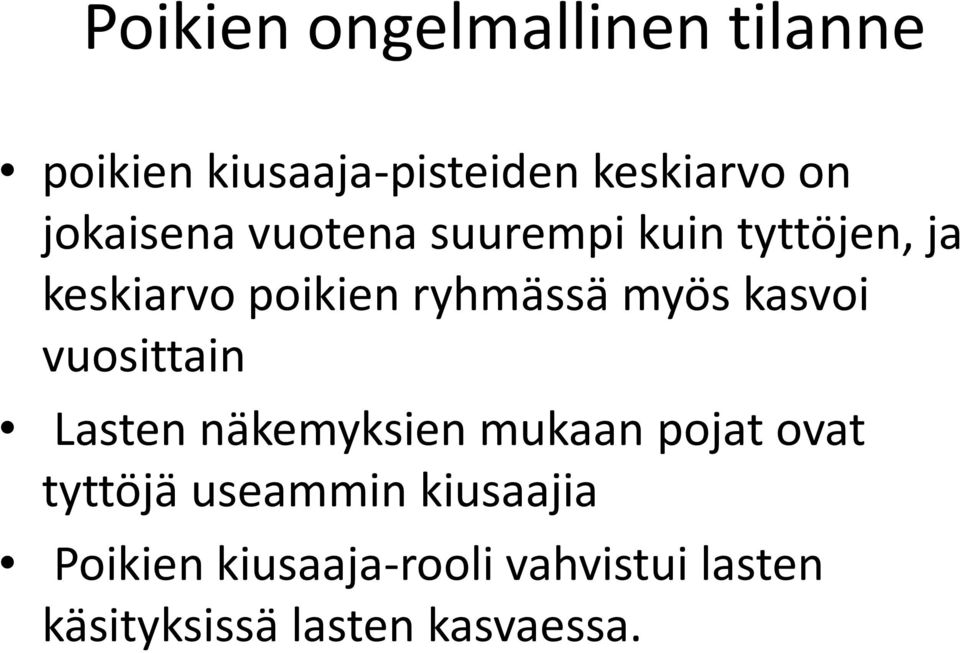 myös kasvoi vuosittain Lasten näkemyksien mukaan pojat ovat tyttöjä