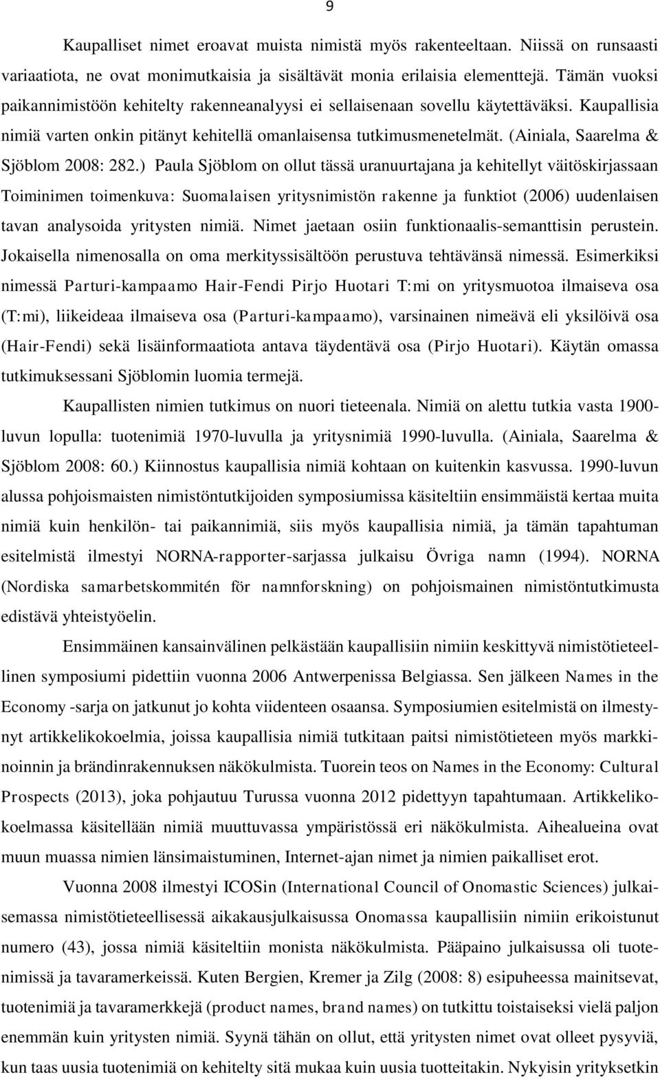 (Ainiala, Saarelma & Sjöblom 2008: 282.